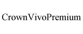 CROWNVIVOPREMIUM trademark