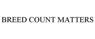 BREED COUNT MATTERS trademark