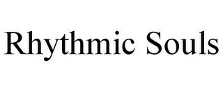 RHYTHMIC SOULS trademark