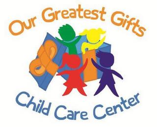 OUR GREATEST GIFTS CHILD CARE CENTER trademark