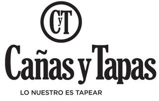 CYT CAÑAS Y TAPAS LO NUESTRO ES TAPEAR trademark