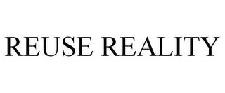 REUSE REALITY trademark