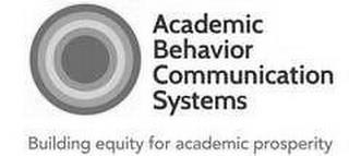 ACADEMIC BEHAVIOR COMMUNICATION SYSTEMSBUILDING EQUITY FOR ACADEMIC PROSPERITY trademark