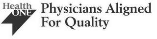 HEALTH ONE PHYSICIANS ALIGNED FOR QUALITY trademark