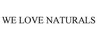 WE LOVE NATURALS trademark