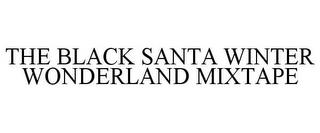 THE BLACK SANTA WINTER WONDERLAND MIXTAPE trademark