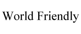 WORLD FRIENDLY trademark