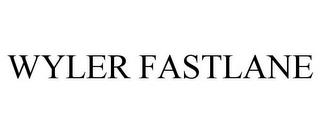 WYLER FASTLANE trademark