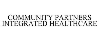 COMMUNITY PARTNERS INTEGRATED HEALTHCARE trademark