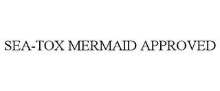 SEA-TOX MERMAID APPROVED trademark