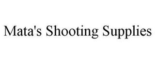 MATA'S SHOOTING SUPPLIES trademark