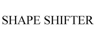 SHAPE SHIFTER trademark