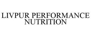 LIVPUR PERFORMANCE NUTRITION trademark