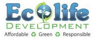 ECOLIFE DEVELOPMENT AFFORDABLE, GREEN RESPONSIBLE trademark