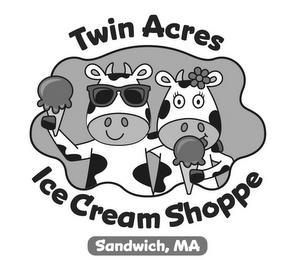 TWIN ACRES ICE CREAM SHOPPE SANDWICH, MA trademark