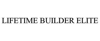 LIFETIME BUILDER ELITE trademark