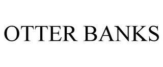 OTTER BANKS trademark