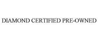 DIAMOND CERTIFIED PRE-OWNED trademark