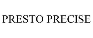 PRESTO PRECISE trademark