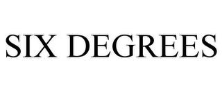 SIX DEGREES trademark