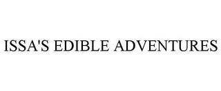 ISSA'S EDIBLE ADVENTURES trademark