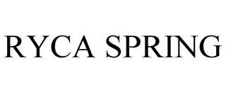 RYCA SPRING trademark