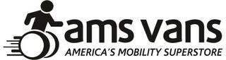 AMS VANS AMERICA'S MOBILITY SUPERSTORE trademark