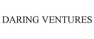 DARING VENTURES trademark