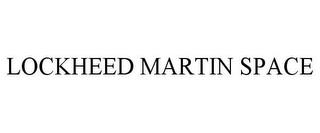 LOCKHEED MARTIN SPACE trademark