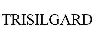 TRISILGARD trademark