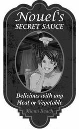 NOUEL'S SECRET SAUCE DELICIOUS WITH ANYMEAT OR VEGETABLE MIAMI BEACH trademark