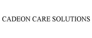 CADEON CARE SOLUTIONS trademark