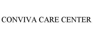 CONVIVA CARE CENTER trademark