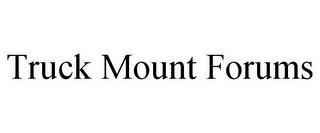 TRUCK MOUNT FORUMS trademark