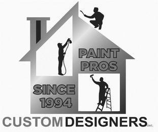 PAINT PROS SINCE 1994 CUSTOM DESIGNERS INC. trademark