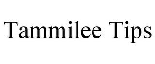 TAMMILEE TIPS trademark