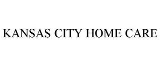 KANSAS CITY HOME CARE trademark