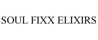 SOUL FIXX ELIXIRS trademark