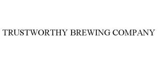 TRUSTWORTHY BREWING COMPANY trademark