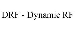 DRF - DYNAMIC RF trademark