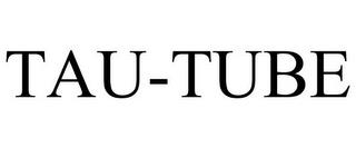 TAU-TUBE trademark