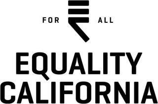 FOR E C  ALL EQUALITY CALIFORNIA trademark