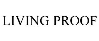 LIVING PROOF trademark