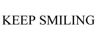 KEEP SMILING trademark