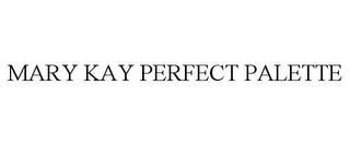 MARY KAY PERFECT PALETTE trademark