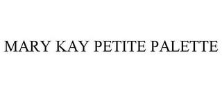 MARY KAY PETITE PALETTE trademark