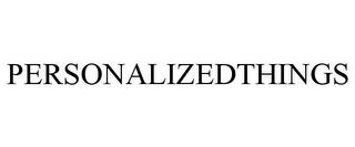 PERSONALIZEDTHINGS trademark