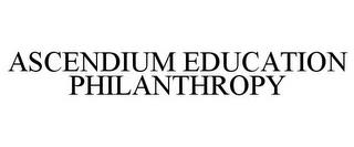 ASCENDIUM EDUCATION PHILANTHROPY trademark