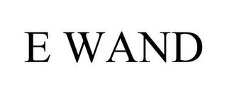 E WAND trademark