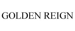 GOLDEN REIGN trademark